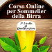 12° CORSO ONLINE SOMMELIER DELLA BIRRA (3° Livello) 12° CORSO ONLINE SOMMELIER DELLA BIRRA (3° Livello)